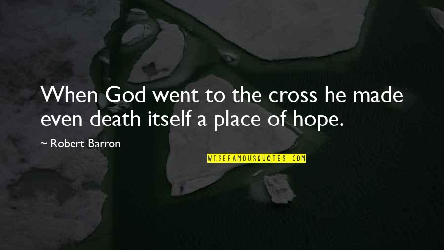 Burdedn Quotes By Robert Barron: When God went to the cross he made