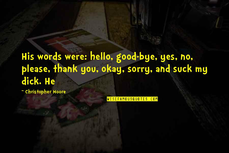 Burdekin Wonder Quotes By Christopher Moore: His words were: hello, good-bye, yes, no, please,