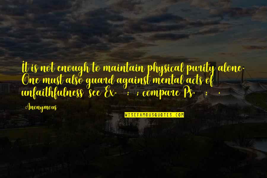 Burden In Tagalog Quotes By Anonymous: It is not enough to maintain physical purity