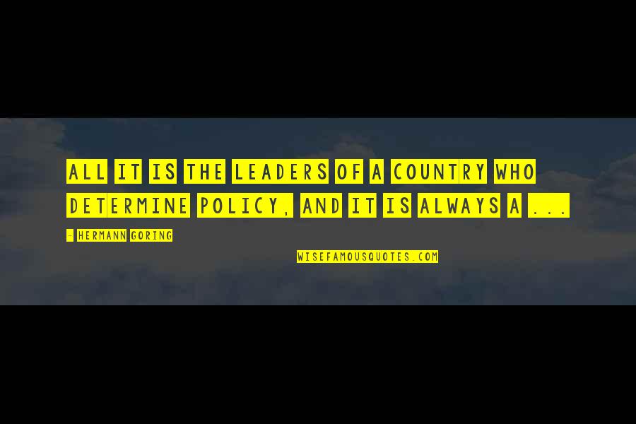 Burden Lifted Quotes By Hermann Goring: All it is the leaders of a country