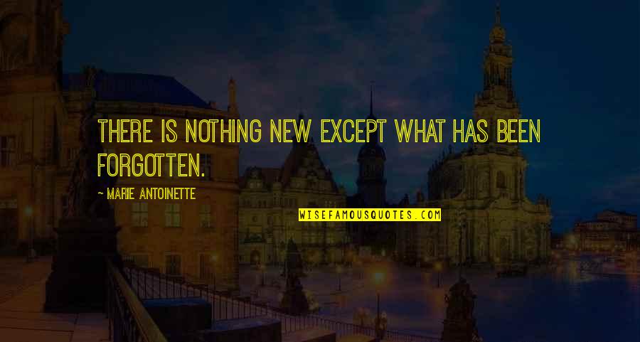 Burden Lifted Quotes By Marie Antoinette: There is nothing new except what has been