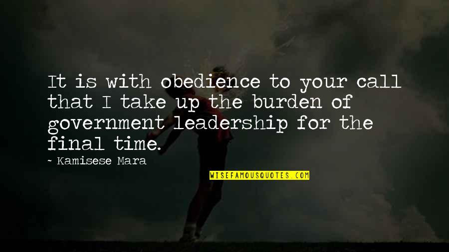 Burden Of Leadership Quotes By Kamisese Mara: It is with obedience to your call that