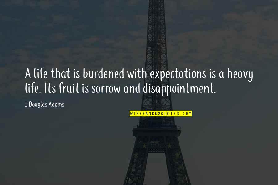 Burdened Quotes By Douglas Adams: A life that is burdened with expectations is Burdened Quotes By Douglas Adams: A life that is burdened with expectations is