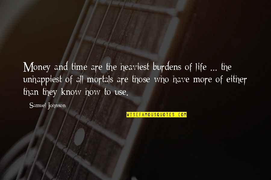 Burdens Of Life Quotes By Samuel Johnson: Money and time are the heaviest burdens of