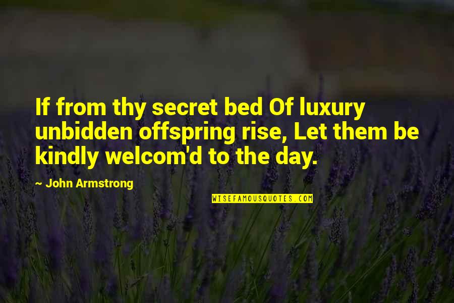 Burdeoned Quotes By John Armstrong: If from thy secret bed Of luxury unbidden