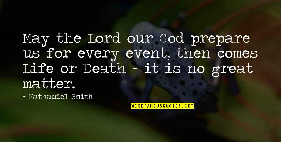 Burdeoned Quotes By Nathaniel Smith: May the Lord our God prepare us for