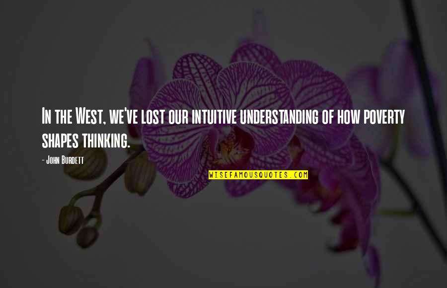 Burdett Quotes By John Burdett: In the West, we've lost our intuitive understanding