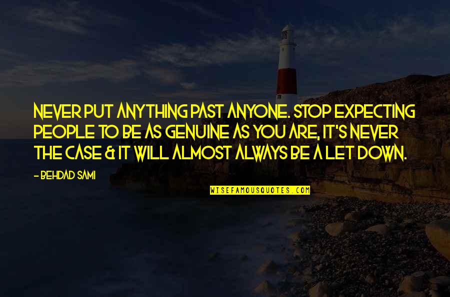 Burdisso Quotes By Behdad Sami: Never put anything past anyone. Stop expecting people