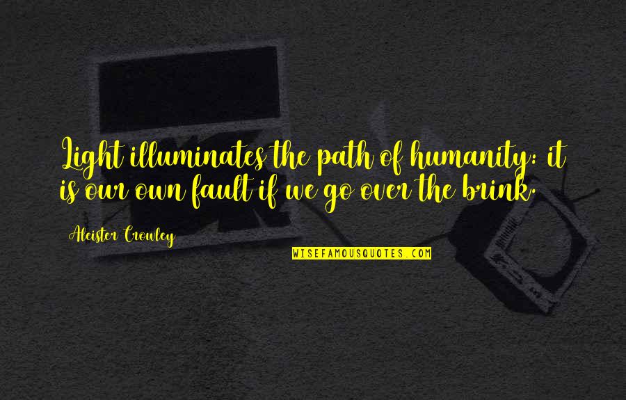 Burdushi Quotes By Aleister Crowley: Light illuminates the path of humanity: it is Burdushi Quotes By Aleister Crowley: Light illuminates the path of humanity: it is