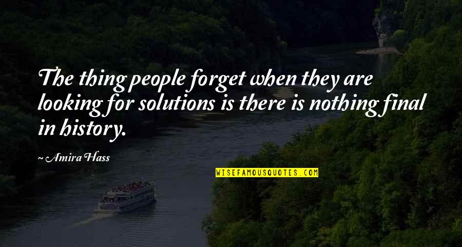 Bure Karam Quotes By Amira Hass: The thing people forget when they are looking Bure Karam Quotes By Amira Hass: The thing people forget when they are looking