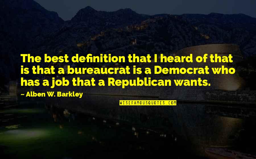 Bureaucrat Quotes By Alben W. Barkley: The best definition that I heard of that