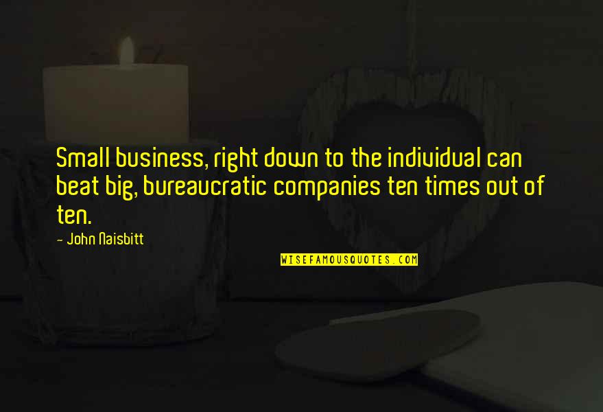 Bureaucratic Quotes By John Naisbitt: Small business, right down to the individual can