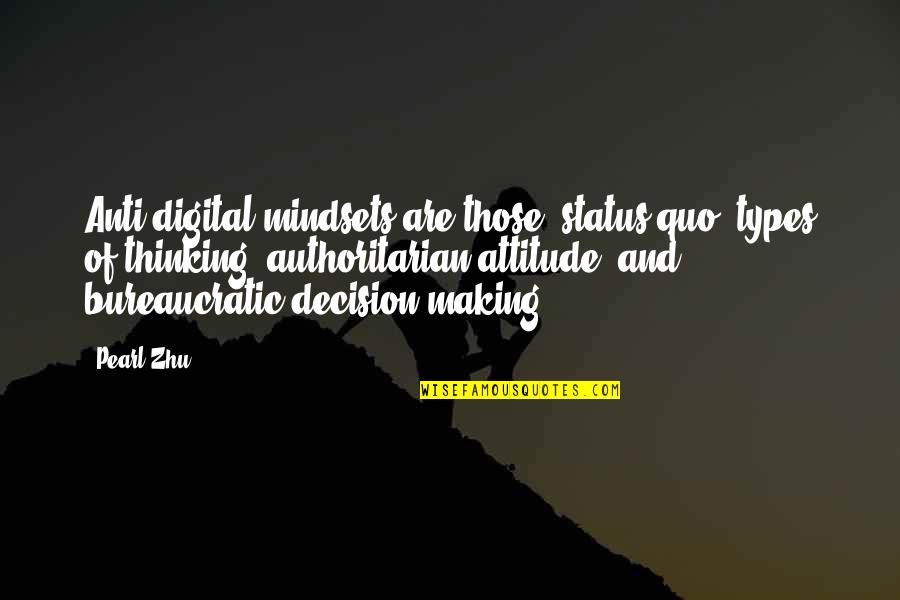 Bureaucratic Quotes By Pearl Zhu: Anti-digital mindsets are those "status quo" types of