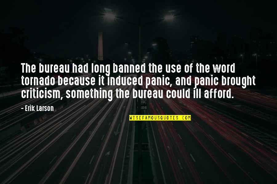 Bureau's Quotes By Erik Larson: The bureau had long banned the use of