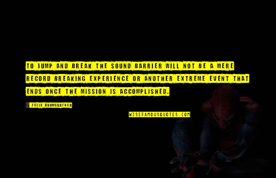 Burelle Printing Quotes By Felix Baumgartner: To jump and break the sound barrier will Burelle Printing Quotes By Felix Baumgartner: To jump and break the sound barrier will