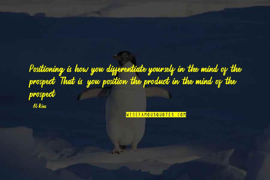 Burelle Sa Quotes By Al Ries: Positioning is how you differentiate yourself in the