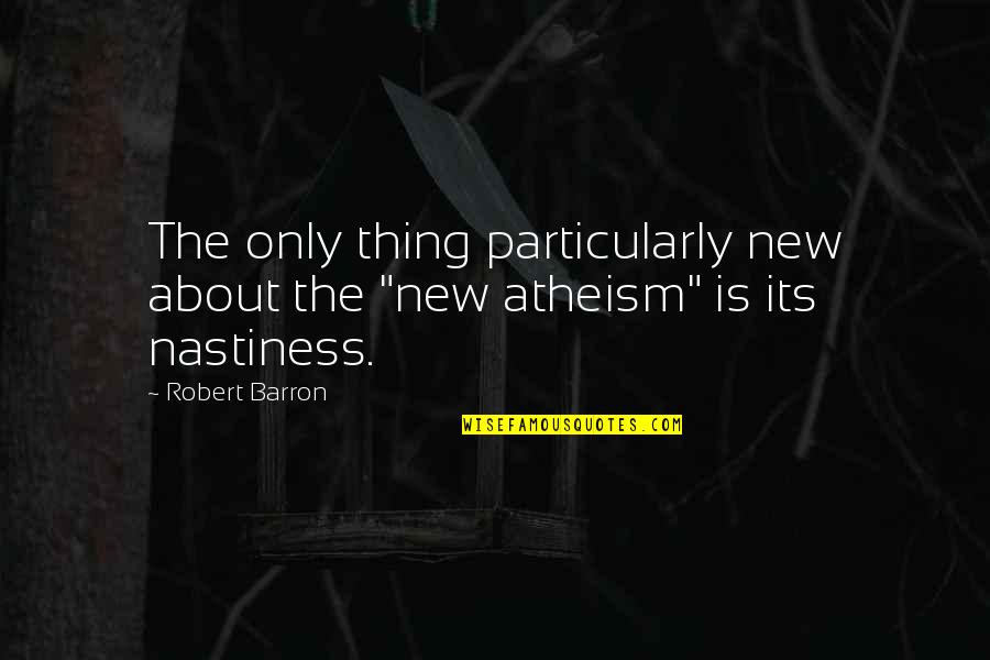 Buresch Farms Quotes By Robert Barron: The only thing particularly new about the "new