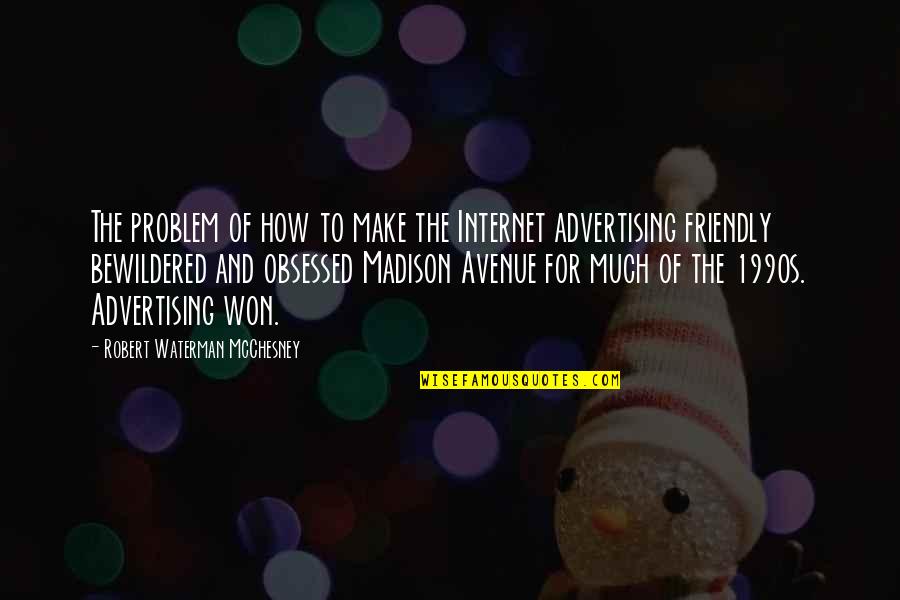 Buresch Seed Quotes By Robert Waterman McChesney: The problem of how to make the Internet Buresch Seed Quotes By Robert Waterman McChesney: The problem of how to make the Internet