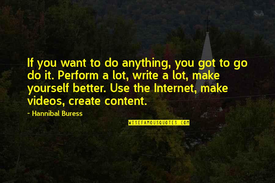 Buress Hannibal Quotes By Hannibal Buress: If you want to do anything, you got