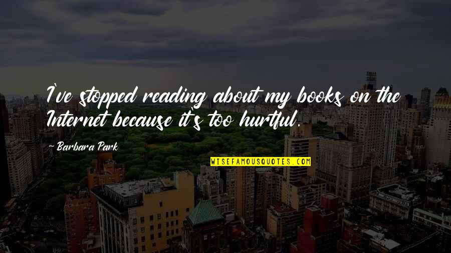 Burfords Quotes By Barbara Park: I've stopped reading about my books on the