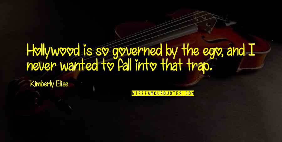 Burgard A Arms Quotes By Kimberly Elise: Hollywood is so governed by the ego, and