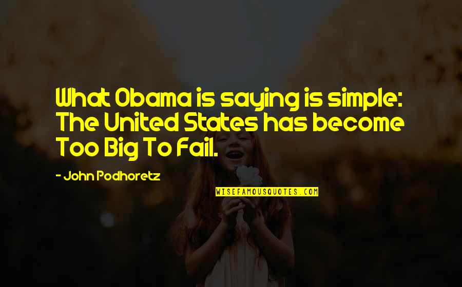 Burger Shot Quotes By John Podhoretz: What Obama is saying is simple: The United