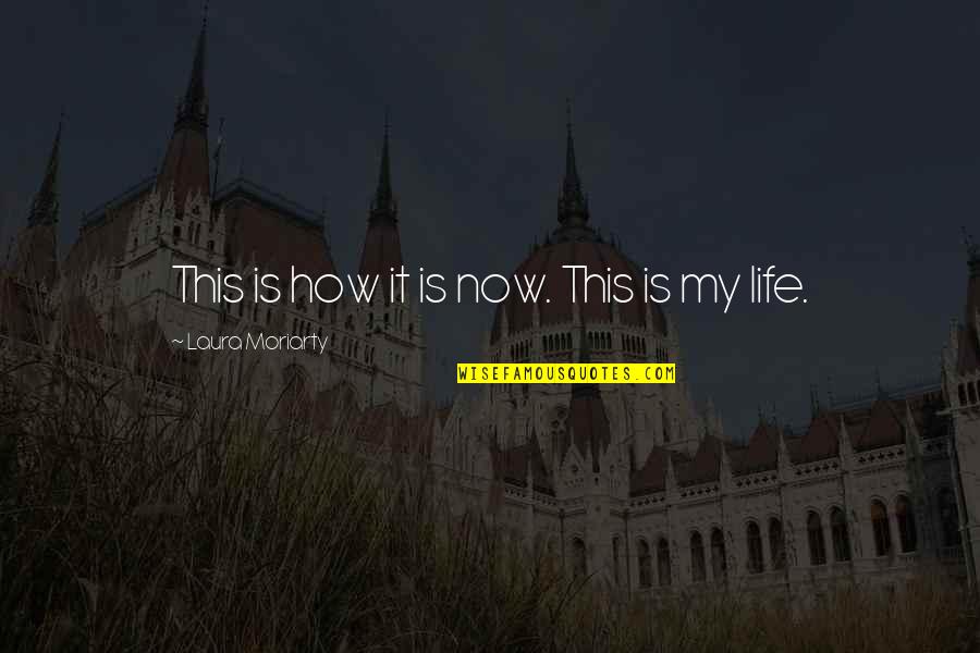 Burgerbraukeller Quotes By Laura Moriarty: This is how it is now. This is Burgerbraukeller Quotes By Laura Moriarty: This is how it is now. This is