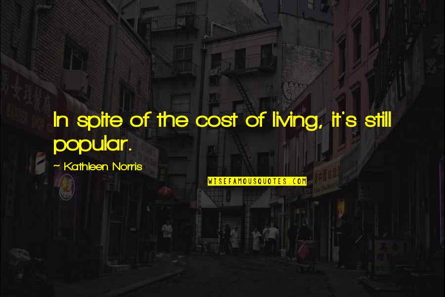 Burgermeister's Daughter Quotes By Kathleen Norris: In spite of the cost of living, it's