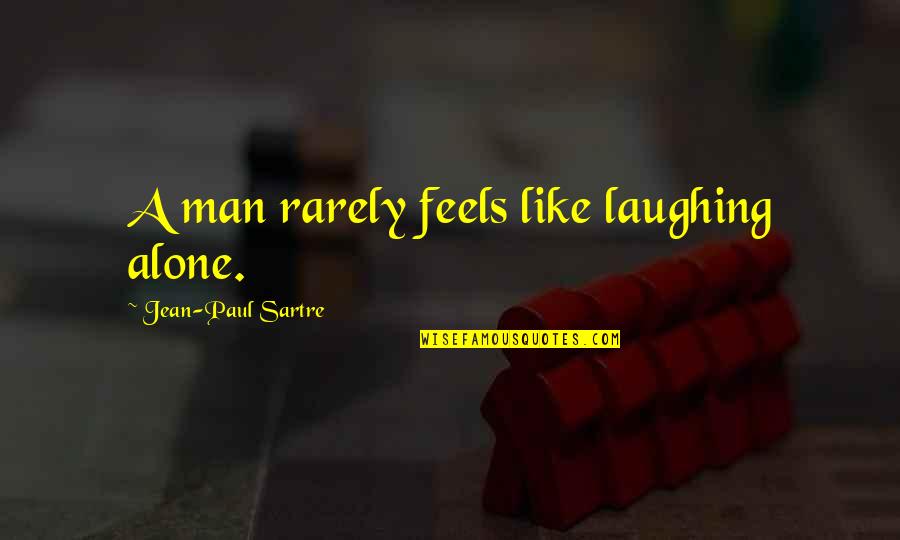 Burgess Seed Quotes By Jean-Paul Sartre: A man rarely feels like laughing alone.