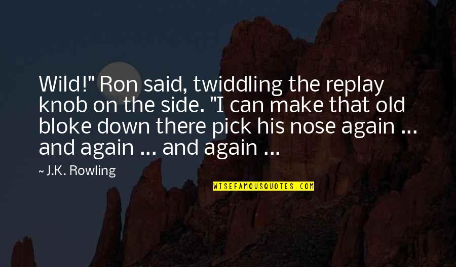 Burghardt Radio Quotes By J.K. Rowling: Wild!" Ron said, twiddling the replay knob on