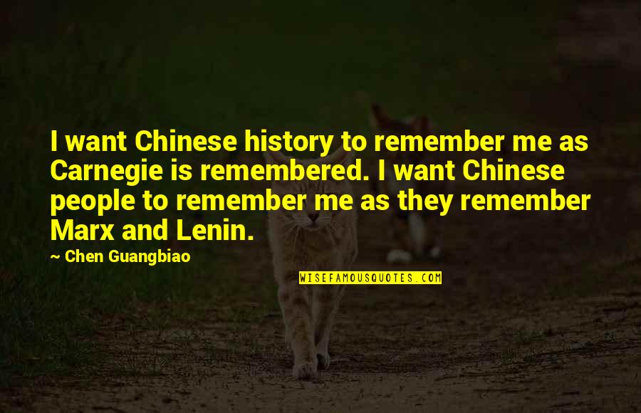 Burghart Sniffin Quotes By Chen Guangbiao: I want Chinese history to remember me as
