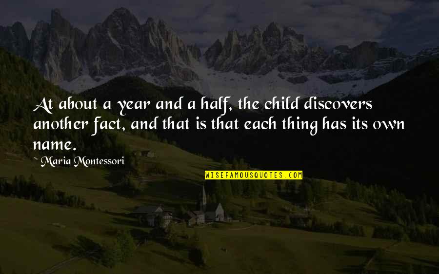 Burghart Sniffin Quotes By Maria Montessori: At about a year and a half, the