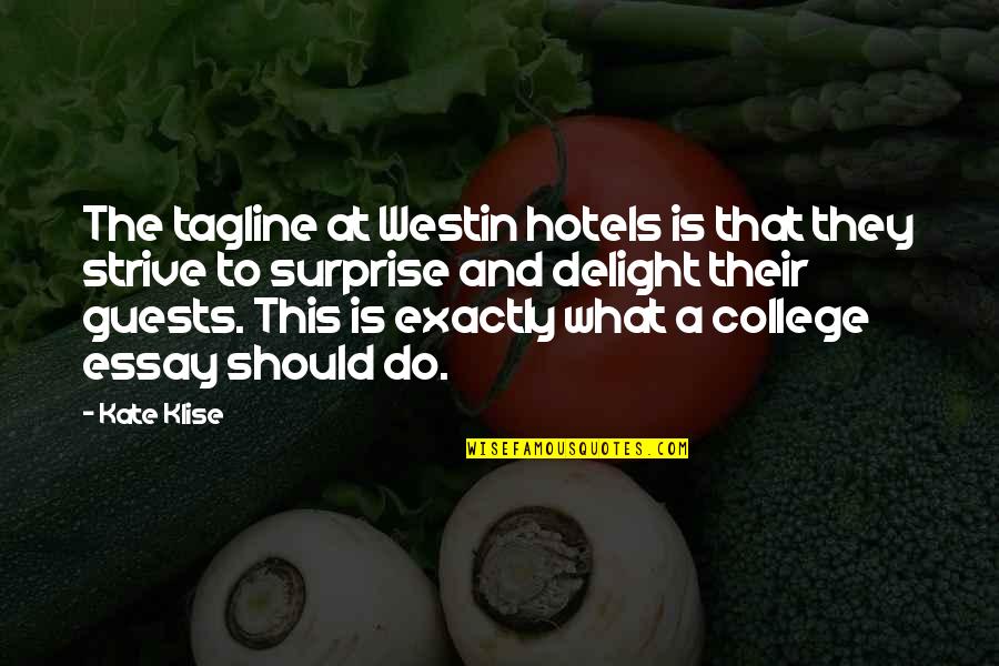 Burglarized Spider Quotes By Kate Klise: The tagline at Westin hotels is that they Burglarized Spider Quotes By Kate Klise: The tagline at Westin hotels is that they