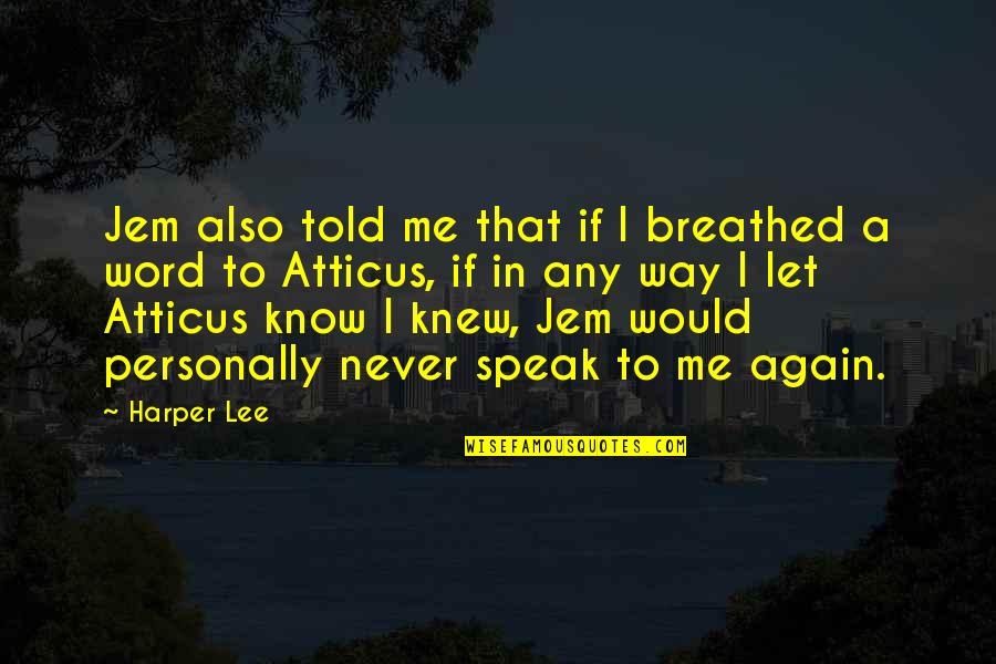 Burglarized Vs Robbed Quotes By Harper Lee: Jem also told me that if I breathed Burglarized Vs Robbed Quotes By Harper Lee: Jem also told me that if I breathed