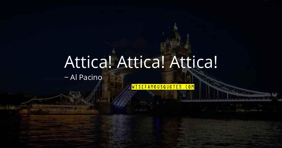 Burgling Quotes By Al Pacino: Attica! Attica! Attica!