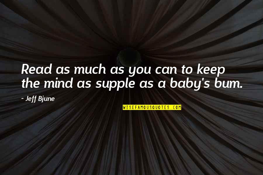 Burgmanseats Quotes By Jeff Bjune: Read as much as you can to keep