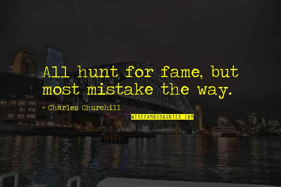 Burgoalarm Quotes By Charles Churchill: All hunt for fame, but most mistake the