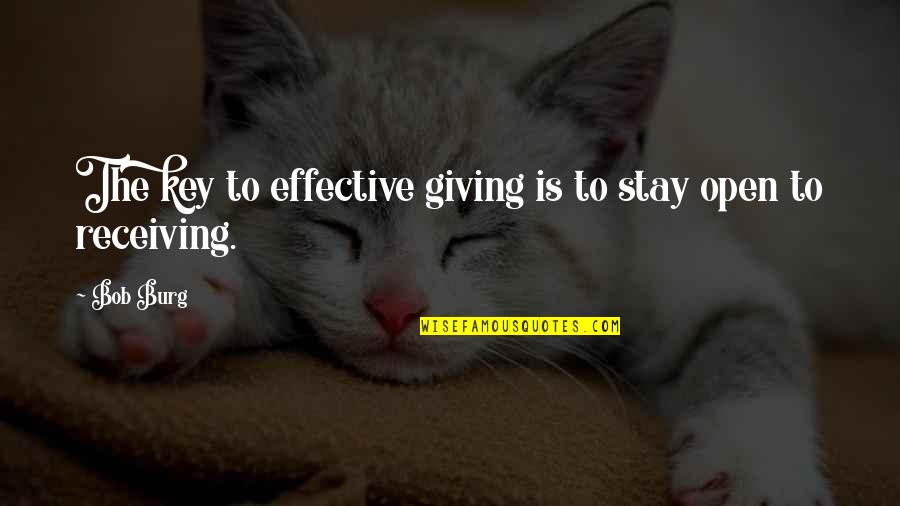 Burg's Quotes By Bob Burg: The key to effective giving is to stay