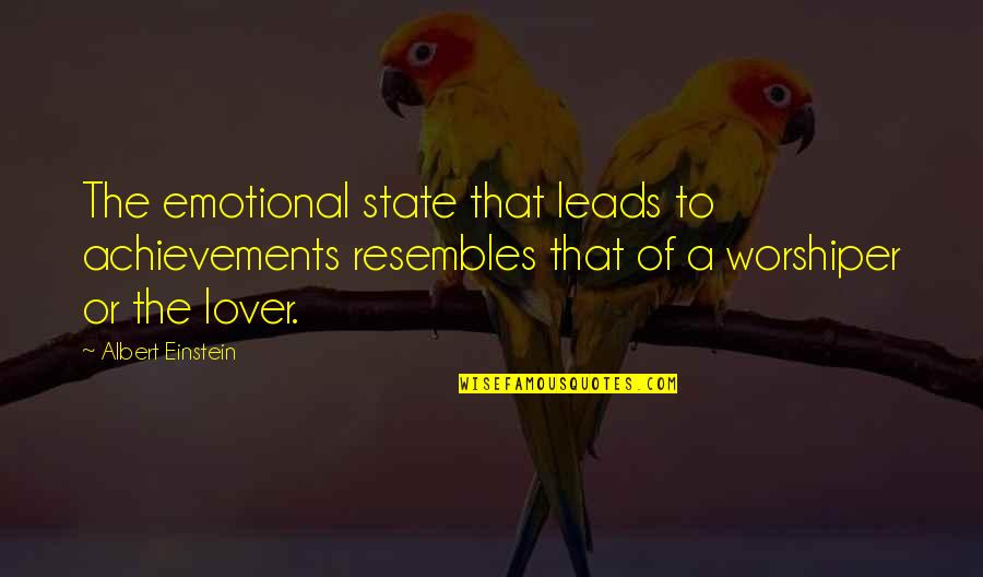 Burgstaller Louisville Quotes By Albert Einstein: The emotional state that leads to achievements resembles