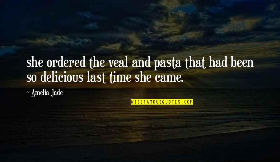 Burgundy Wine Quotes By Amelia Jade: she ordered the veal and pasta that had