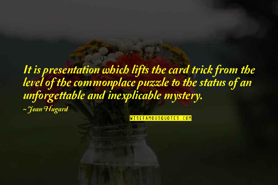 Burhanuddin Al Quotes By Jean Hugard: It is presentation which lifts the card trick Burhanuddin Al Quotes By Jean Hugard: It is presentation which lifts the card trick