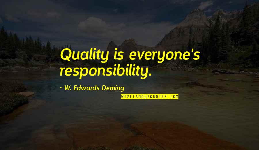 Burichang Quotes By W. Edwards Deming: Quality is everyone's responsibility.