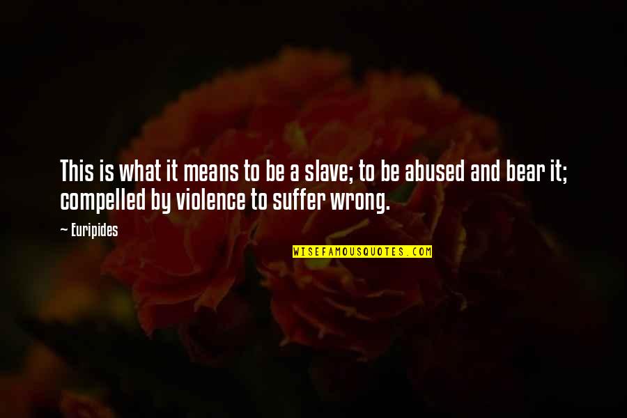 Burici Literatura Quotes By Euripides: This is what it means to be a Burici Literatura Quotes By Euripides: This is what it means to be a