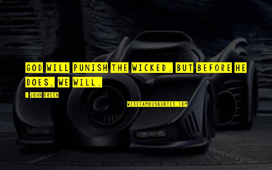 Burisch Air Quotes By John Green: God will punish the wicked. But before He