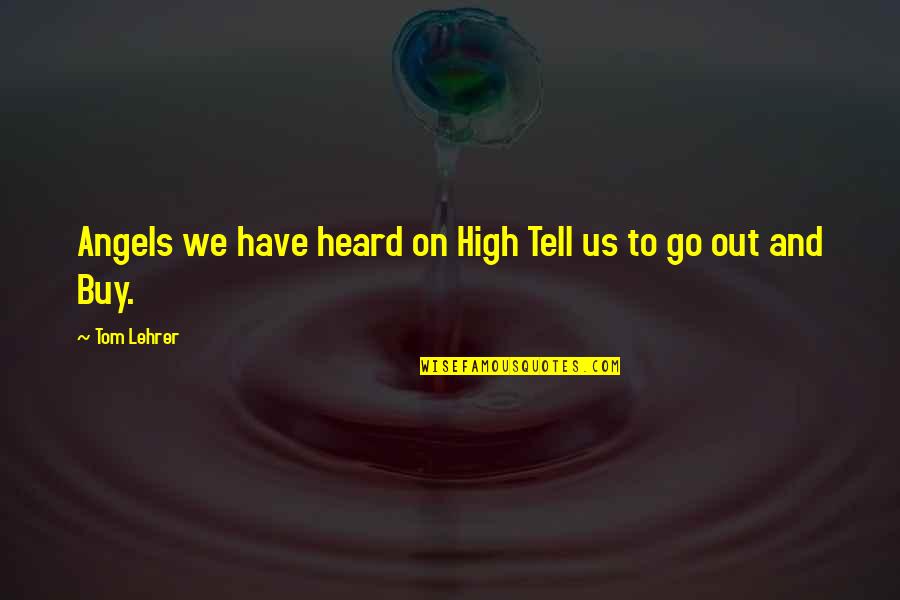 Burisch Air Quotes By Tom Lehrer: Angels we have heard on High Tell us