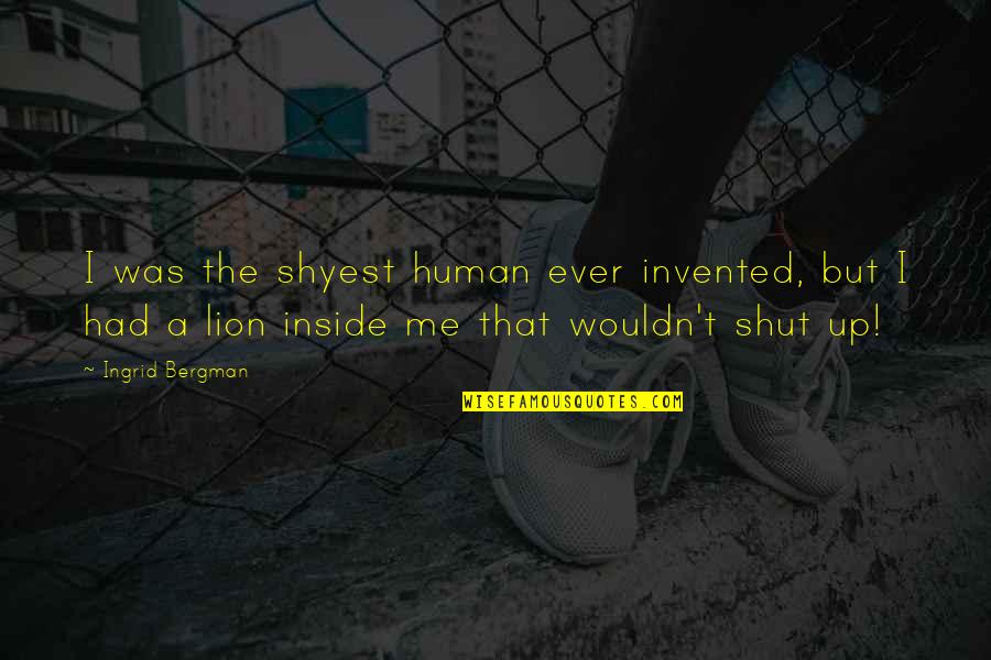 Burj Quotes By Ingrid Bergman: I was the shyest human ever invented, but