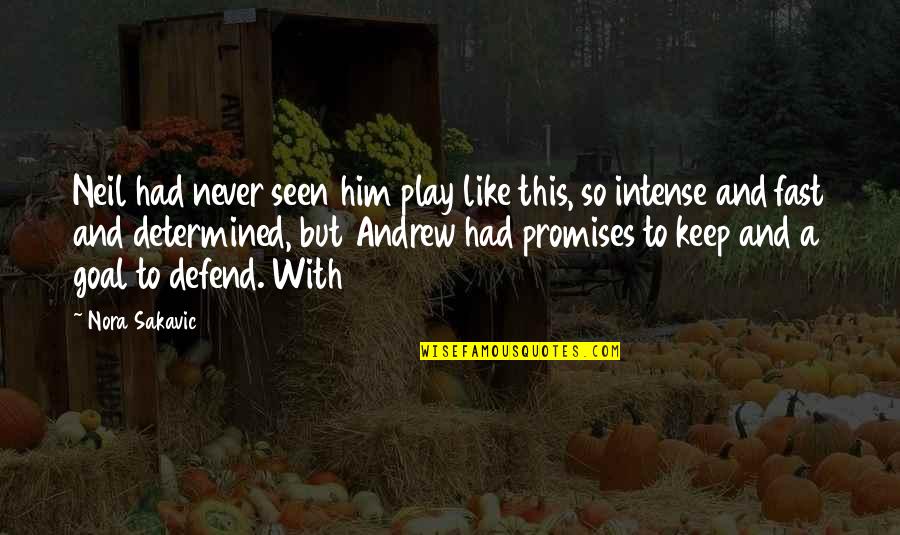 Burkely Communities Quotes By Nora Sakavic: Neil had never seen him play like this, Burkely Communities Quotes By Nora Sakavic: Neil had never seen him play like this,