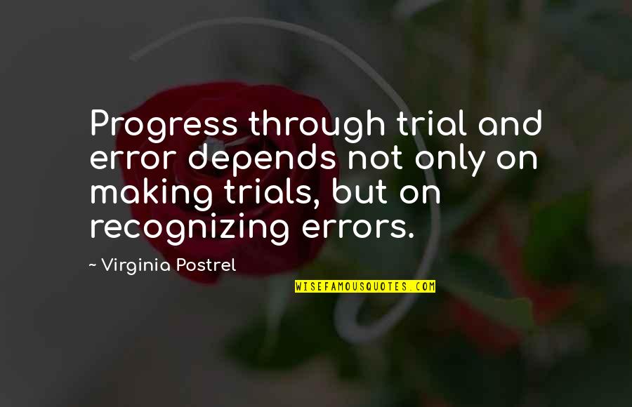Burkert Distributors Quotes By Virginia Postrel: Progress through trial and error depends not only