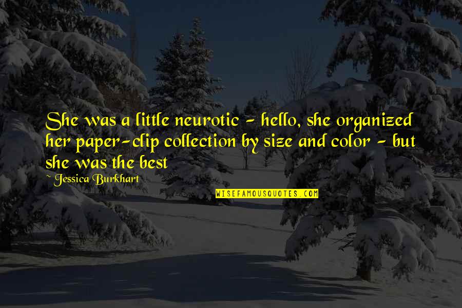 Burkhart Quotes By Jessica Burkhart: She was a little neurotic - hello, she