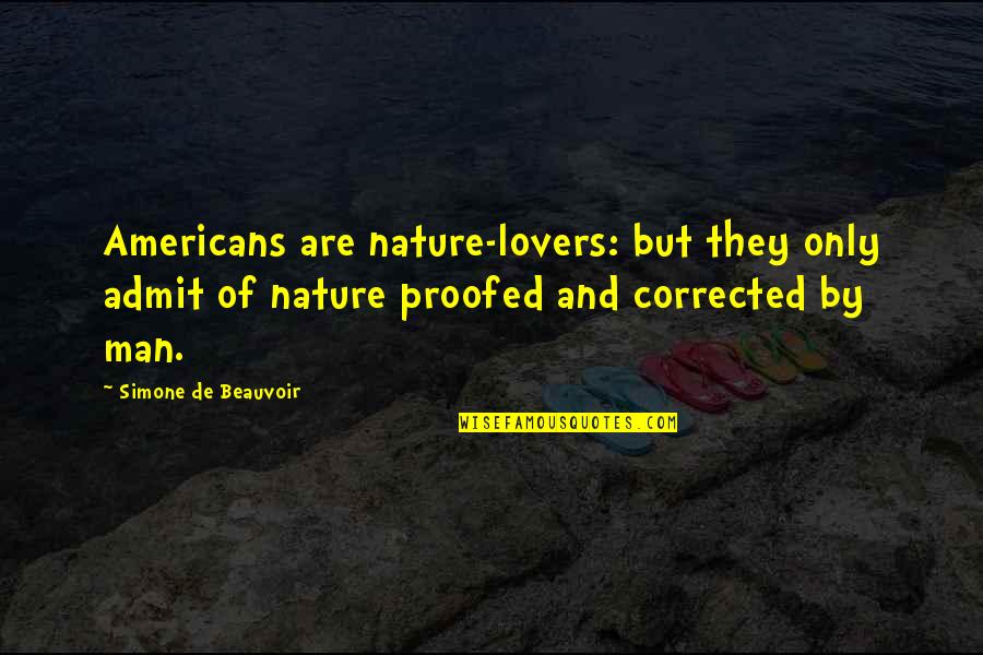 Burkholder Trailers Quotes By Simone De Beauvoir: Americans are nature-lovers: but they only admit of